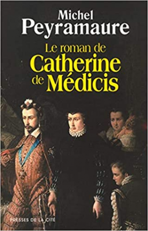 Le roman de Catherine de Médicis