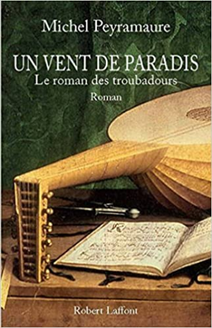 Un vent de paradis : Le roman des troubadours