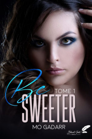 Be Sweeter, Tome 1