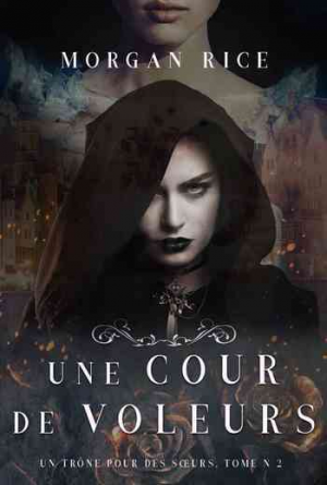 Un trône pour des sœurs, Tome 2 : Une cour de voleurs