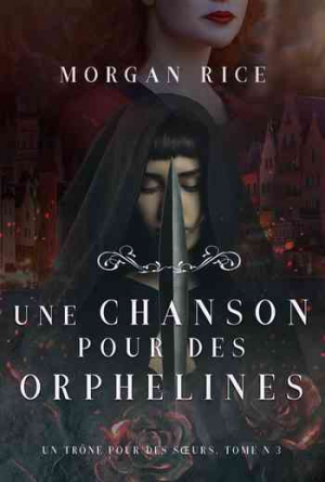 Un trône pour des sœurs, Tome 3 : Une chanson pour des orphelines