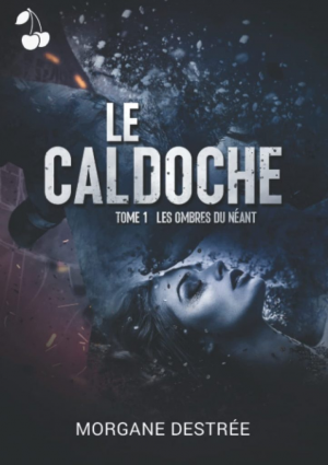 Le Caldoche, Tome 1 : Les Ombres du néant