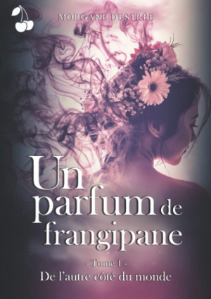 Un parfum de frangipane, Tome 1 : De l’autre côté du monde