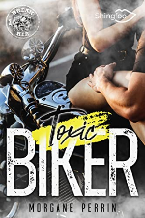 Break Her, Tome 1 : Toxic Biker
