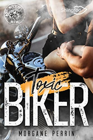 Toxic Biker, Tome 2 : Need Him
