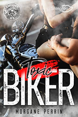 Toxic Biker, Tome 3 : Choose Us