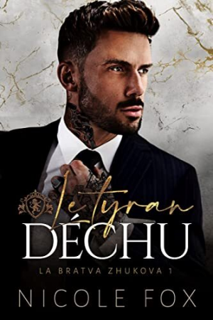 La Bratva Zhukova, Tome 1 : Le Tyran déchu