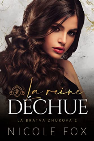 La Bratva Zhukova, Tome 2 : La Reine déchue