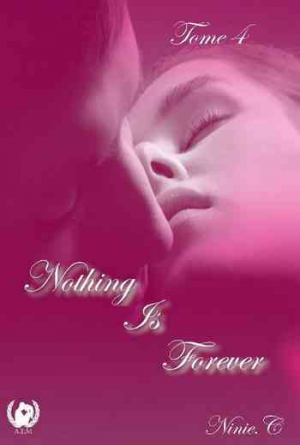 Nothing is Forever, Tome 4