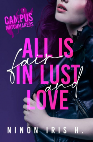 Campus Matchmakers, Tome 1 : All is Fair in Lust and Love