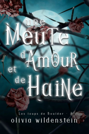 Les Loups de Boulder, Tome 3 : Une meute d’amour et de haine