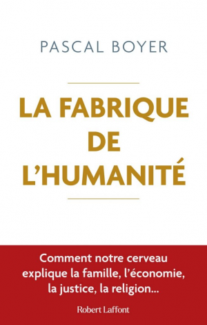 La fabrique de l’humanité