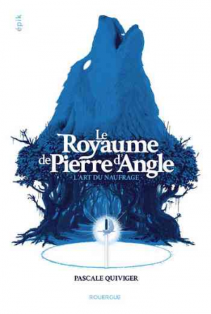 Le royaume de Pierre d’Angle, Tome 1 : L’art du naufrage