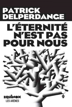 L’Eternité n’est pas pour nous