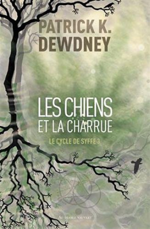Le Cycle de Syffe, tome 3 : Les Chiens et la Charrue