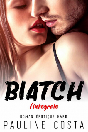 Biatch : L’Intégrale