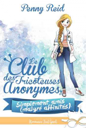 Le Club des tricoteuses anonymes, Tome 2 : Simplement amis (malgré affinités)