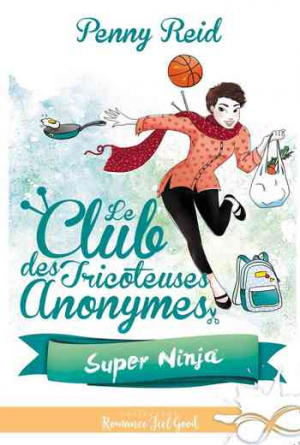 Le Club des tricoteuses anonymes, Tome 5 : Super Ninja