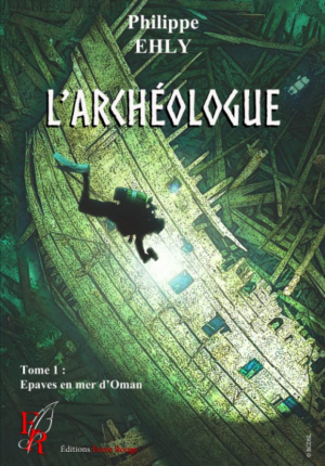 L’archéologue, Tome 1 : Epaves en mer d’Oman