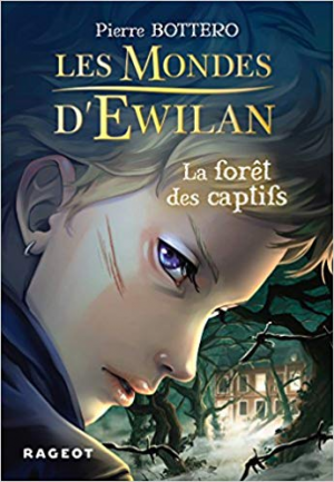 Les Mondes d’Ewilan, tome 1 : La forêt des captifs