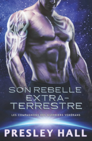 Les Compagnons des guerriers voxérans, Tome 7 : Son rebelle extraterrestre