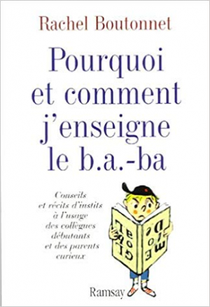 Pourquoi et comment j’enseilgne le B.A. BA