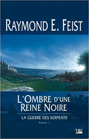 La Guerre des Serpents, tome 1 : L’Ombre d’une reine noire