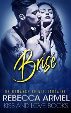 Brisé : Un Romance de milliardaire