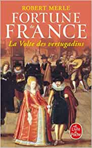 Fortune de France, tome 7 : La Volte des vertugadins