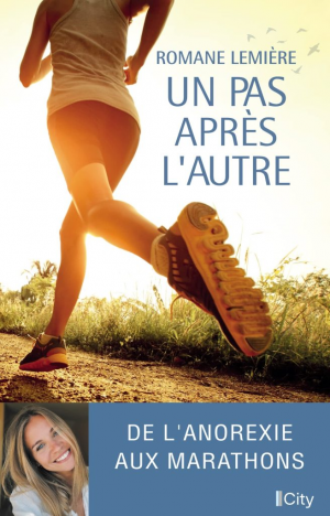 Un pas après l’autre: De l’anorexie aux marathons
