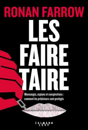 Les faire taire: Mensonges, espions et conspirations : comment les prédateurs sont protégés