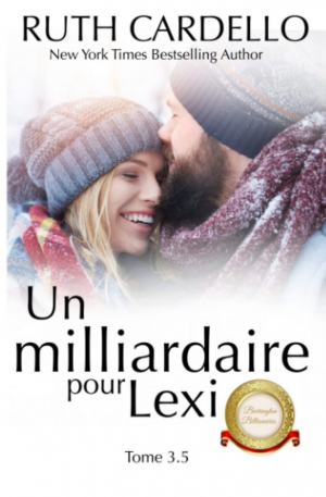 Ruth Cardello – Les Barrington milliardaires, Tome 3.5 : Un milliardaire pour Lexi