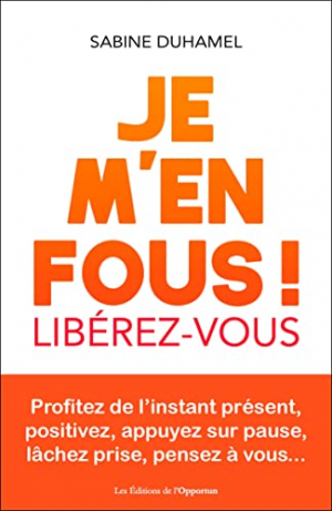 Je m’en fous ! – Libérez-vous