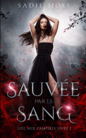 Liée aux vampires, Tome 1 : Sauvée par le sang