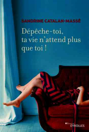 Dépêche-toi, ta vie n’attend plus que toi !