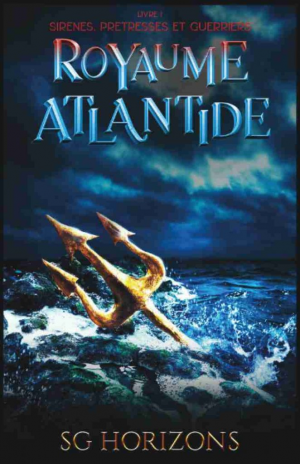 Royaume Atlantide, Tome 1 : Sirènes, prêtresses et guerriers