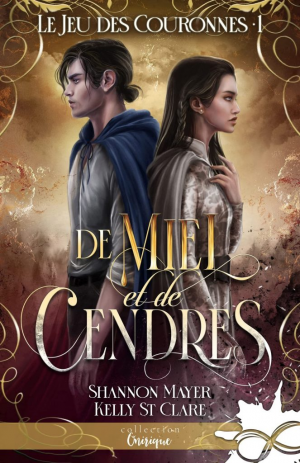 Le Jeu des couronnes, Tome 1 : De miel et de cendres