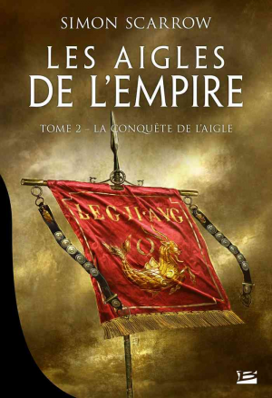 Les Aigles de l’Empire, Tome 2 : La Conquête de l’Aigle