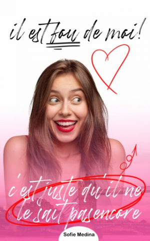 Il est fou de moi!: C’est juste qu’il ne le sait pas encore