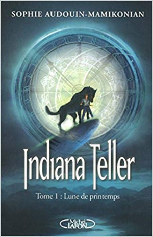 Indiana Teller Tome 1- Lune de Printemps