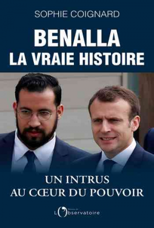 Benalla, la vraie histoire: Un intrus au cœur du pouvoir