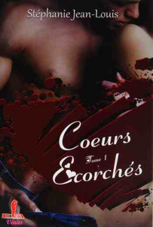 Coeurs écorchés: Tome 1