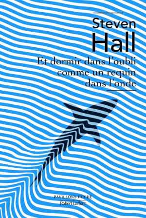 Et dormir dans l’oubli comme un requin dans l’onde