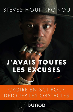 J’avais toutes les excuses : Croire en soi pour déjouer les obstacles
