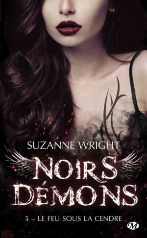 Noirs démons, Tome 5 : Le Feu sous la cendre
