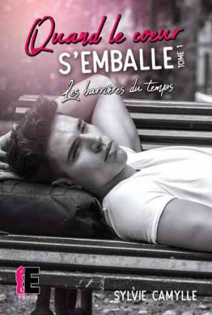 Quand le coeur s’emballe, Tome 1 : Les barrières du temps