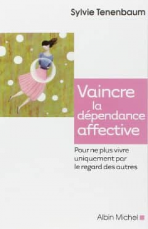 Vaincre la dependance affective