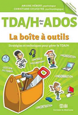 TDA/H chez les ados: la boîte à outils : stratégies et techniques pour gérer le TDA/H