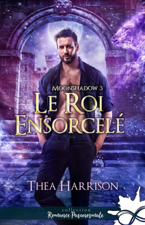 Moonshadow, Tome 3 : Le Roi ensorcelé