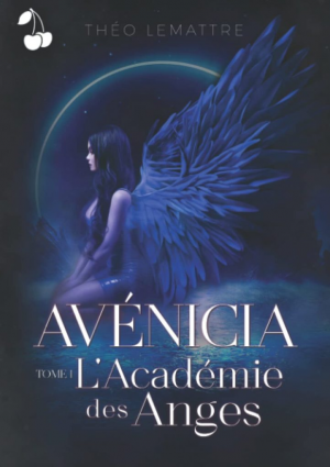 Avénicia, tome 1 : L’Académie des Anges